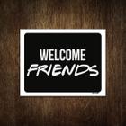 Placa Decorativa - Welcome Friends 18X23