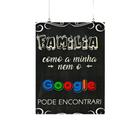 Placa Família Como A Minha, Nem O Google Pode Encontrar