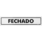 Placa Fechado 30 x 6,5 Cm PS42 Encartale