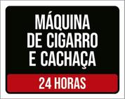 Placa Máquina Cigarro E Cachaça 24 Horas 27X35 - Sinalizo