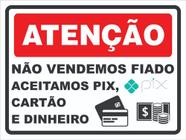 Placa Não Vendemos Fiado Aceitamos Pix, Cartão E Dinheiro
