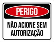 Placa Perigo Não Acione Sem Autorização 18X23