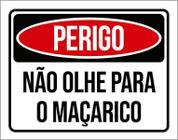 Placa Perigo Não Olhe Para O Maçarico 36X46