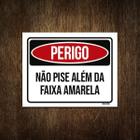 Placa Perigo Não Pise Além Da Faixa Amarela 27X35