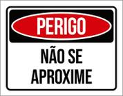 Placa Perigo Não Se Aproxime 18X23