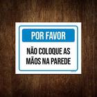 Placa Por Favor Não Coloque As Mãos Na Parede 18x23cm 10un