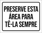 Placa Preserve Esta Área Para Tê-La Sempre 27X35