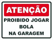 PLACA PROIBIDO JOGAR BOLA NA GARAGEM