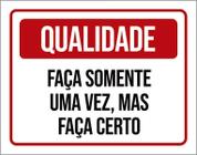 Placa Qualidade Faça Somente Uma Vez Faça Certo 18X23