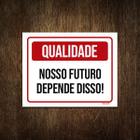 Placa Qualidade Nosso Futuro Depende Disso 27X35