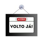 Placa Sinalização 20x14 Ps(1mm) Volto Já Com Ventosa