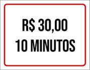 Placa Sinalização - 30 Reais 10 Minutos 36X46