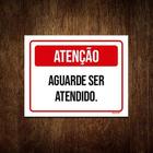 Placa Sinalização - Atenção Aguarde Ser Atendido 27X35