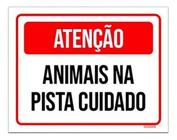 Placa Sinalização - Atenção Animais Pista Cuidado 18X23