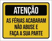 Placa Sinalização - Atenção Férias Acabaram 36X46