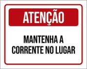 Placa Sinalização - Atenção Mantenha Corrente No Lugar 27X35