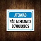 Placa Sinalização - Atenção Não Aceitamos Devoluções 18X23