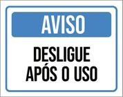 Placa Sinalização - Aviso Desligue Após O Uso 27X35