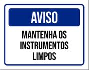 Placa Sinalização - Aviso Mantenha Instrumentos Limpos 27X35