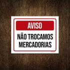 Placa Sinalização Aviso Não Trocamos Mercadorias 27X35 - Sinalizo.Com