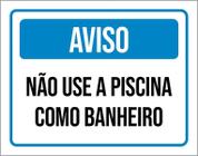 Placa Sinalização Aviso Não Use Piscina Como Banheiro 36X46