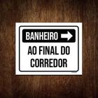 Placa Sinalização - Banheiro Final Do Corredor 18X23