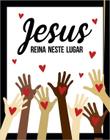 Placa Sinalização - Jesus Reina Neste Lugar 27X35