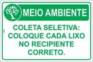 Placa Sinalização Meio Ambiente Coleta Seletiva Coloque Cada Lixo No Recipiente Correto - Look Placas de Sinalização