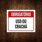 Placa Sinalização - Obrigatório Uso Do Crachá 18X23