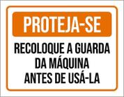 Placa Sinalização Proteja-Se Recoloque Guarda Máquina 18X23