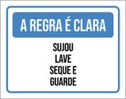 Placa Sinalização Regra Clara Sujou Lave Seque Guarde 27X35