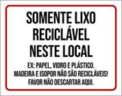 Placa Sinalização Somente Lixo Reciclável Neste Local 27X35