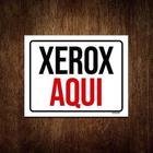 Placa Sinalização - Xerox Aqui 18X23