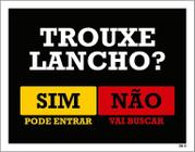 Placa Trouxe Lancho Sim Pode Entrar Não Vai Buscar 27X35