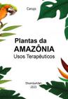 Plantas da amazônia: usos terapêuticos