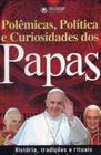 Polêmicas Política E Curiosidades Dos Papas - Waltair Martão