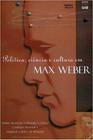 Política, Ciência e Cultura em Max Weber