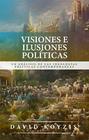 Political Visions &amp; Illusions: Second Edition - TEOLOGÍA PARA VIVIR
