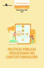 Políticas Públicas Educacionais no Contexto Brasileiro - Paco Editorial