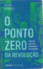 Ponto zero da revolucao, o trabalho domestico, reproducao e luta feminista - Editora Elefante