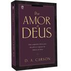 Por Amor a Deus - Uma Companhia Diária Para Descobrir as Riquezas da Palavra de Deus - CPAD