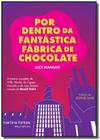 Por Dentro da Fantastica Fabrica de Chocolate: a Historia Completa de Willy - Martins Martins Fontes