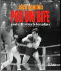 Por um bife - e outras historias de boxeadores - ARTES E OFICIOS