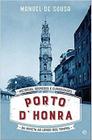 Porto Dhonra Histórias, Segredos E Curiosidades Da Invicta Ao Longo Dos Tempos - Esfera Dos Livros