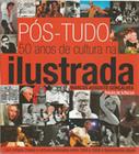 Pos tudo - 50 anos de cultura na ilustrada