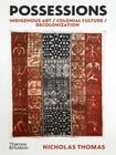 Possessions - indigenous art - colonial culture - decolonization