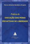 Prática de execução das penas privativas de liberdade - LIVRARIA DO ADVOGADO