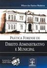 Pratica forense de direito administrativo e municipal - cd com toda parte p