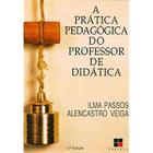 Prática pedagógica do professor de didática, a - PAPIRUS