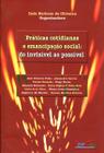 Práticas Cotidianas e Emancipação Social Do Invisível ao Possível - DP Et Alii Editora